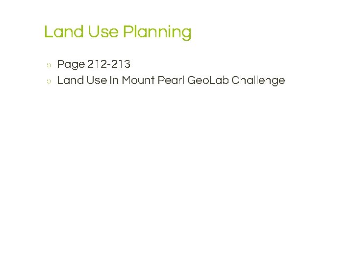 Land Use Planning ○ ○ Page 212 -213 Land Use In Mount Pearl Geo.