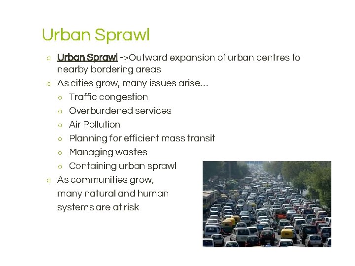 Urban Sprawl ○ ○ ○ Urban Sprawl ->Outward expansion of urban centres to nearby