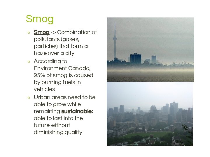 Smog ○ ○ ○ Smog -> Combination of pollutants (gases, particles) that form a