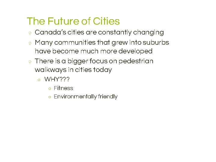 The Future of Cities ○ ○ ○ Canada’s cities are constantly changing Many communities