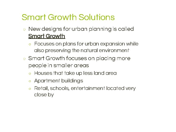 Smart Growth Solutions ○ New designs for urban planning is called Smart Growth ○