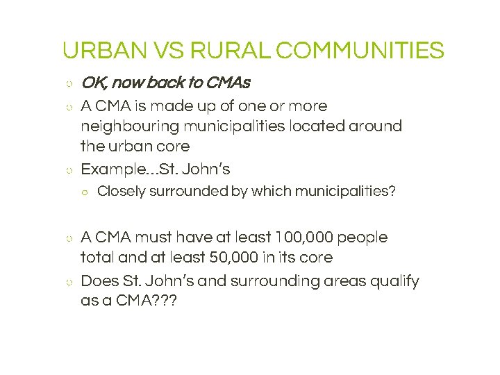 URBAN VS RURAL COMMUNITIES ○ OK, now back to CMAs ○ A CMA is