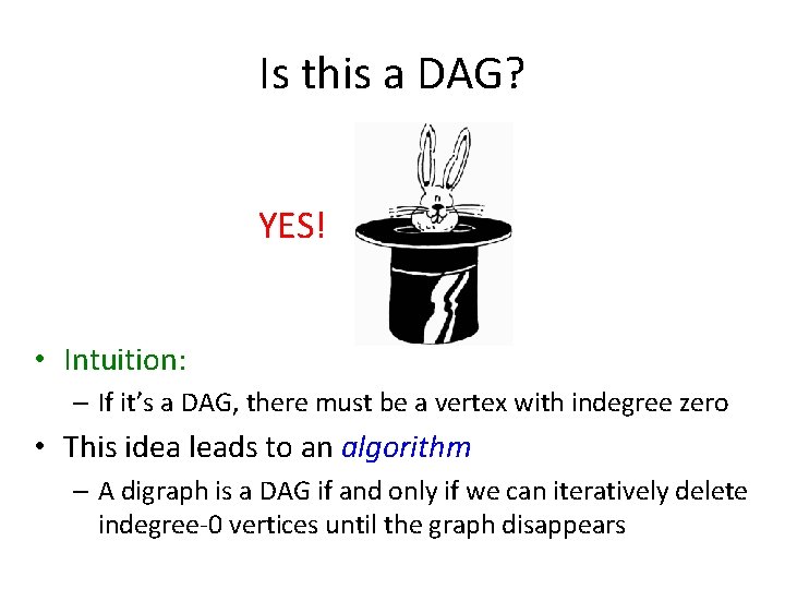 Is this a DAG? YES! • Intuition: – If it’s a DAG, there must