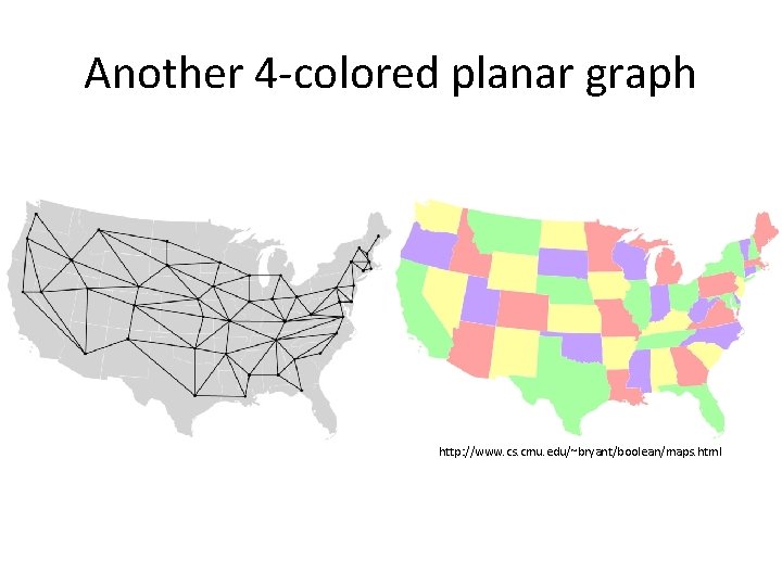 Another 4 -colored planar graph http: //www. cs. cmu. edu/~bryant/boolean/maps. html 