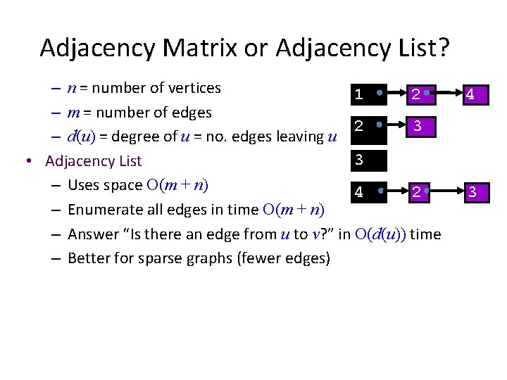 Adjacency Matrix or Adjacency List? – n = number of vertices 2 1 –