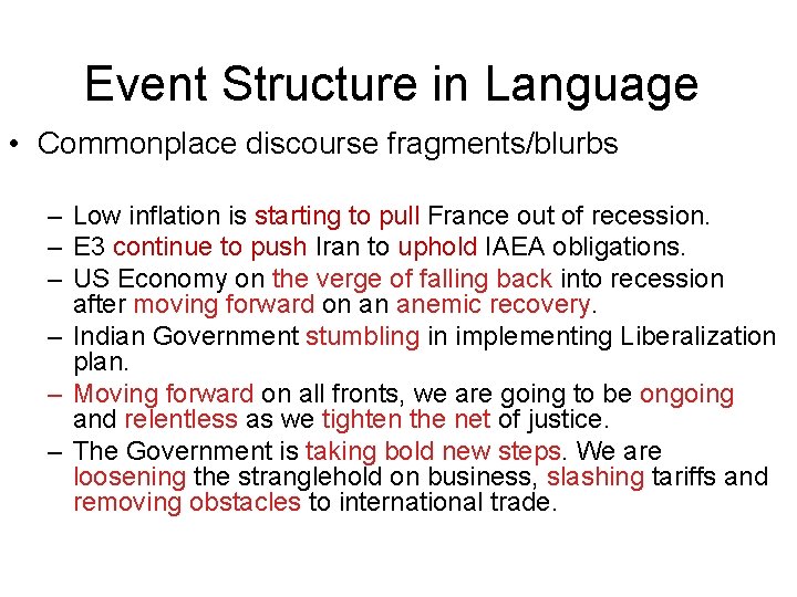 Event Structure in Language • Commonplace discourse fragments/blurbs – Low inflation is starting to