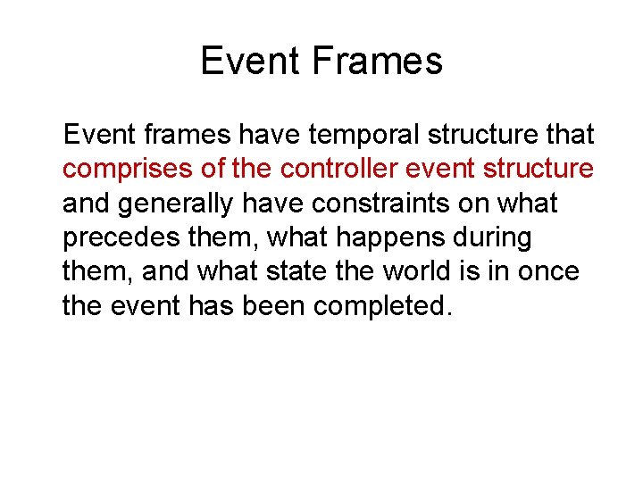 Event Frames Event frames have temporal structure that comprises of the controller event structure