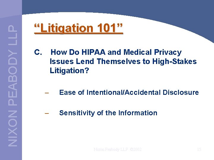 NIXON PEABODY LLP “Litigation 101” C. How Do HIPAA and Medical Privacy Issues Lend