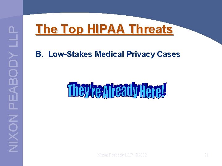 NIXON PEABODY LLP The Top HIPAA Threats B. Low-Stakes Medical Privacy Cases Nixon Peabody