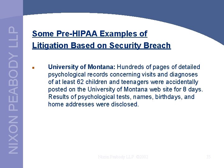 NIXON PEABODY LLP Some Pre-HIPAA Examples of Litigation Based on Security Breach n University