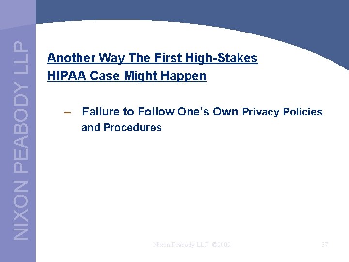 NIXON PEABODY LLP Another Way The First High-Stakes HIPAA Case Might Happen – Failure