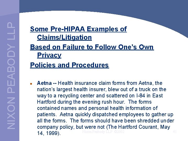 NIXON PEABODY LLP Some Pre-HIPAA Examples of Claims/Litigation Based on Failure to Follow One’s