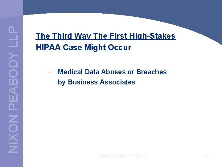 NIXON PEABODY LLP The Third Way The First High-Stakes HIPAA Case Might Occur –