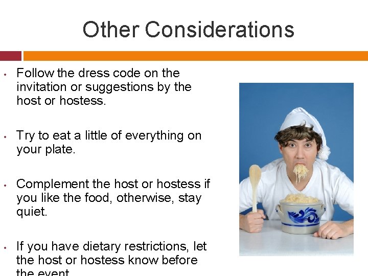 Other Considerations • • Follow the dress code on the invitation or suggestions by