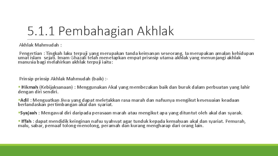 5. 1. 1 Pembahagian Akhlak Mahmudah : Pengertian : Tingkah laku terpuji yang merupakan