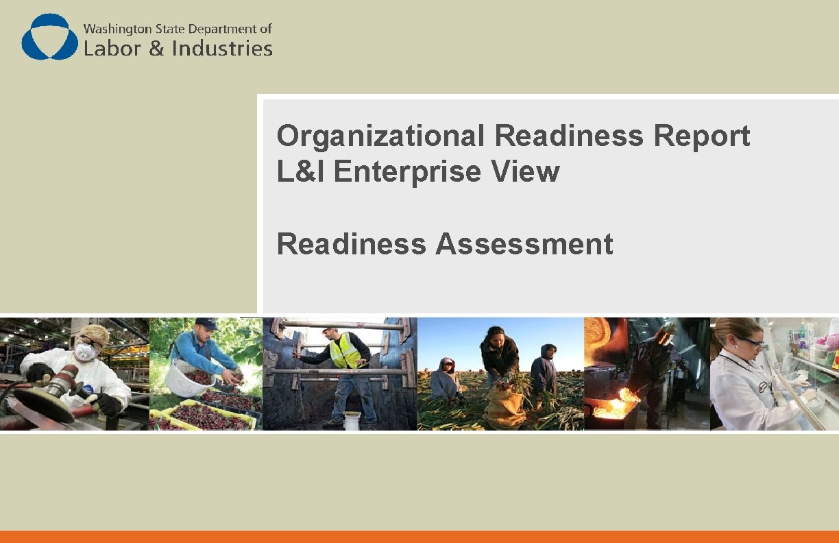 Organizational Readiness Report L&I Enterprise View Readiness Assessment 