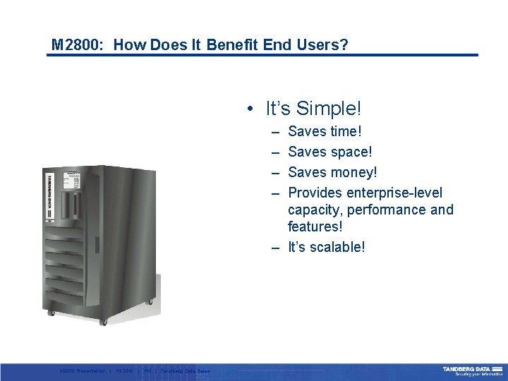 M 2800: How Does It Benefit End Users? • It’s Simple! – – Saves