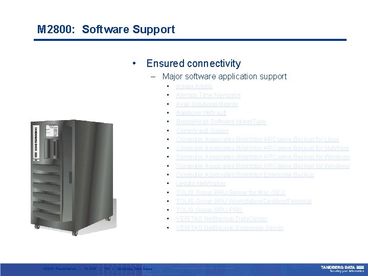 M 2800: Software Support • Ensured connectivity – Major software application support • •