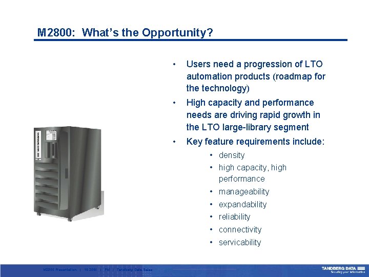 M 2800: What’s the Opportunity? • Users need a progression of LTO automation products