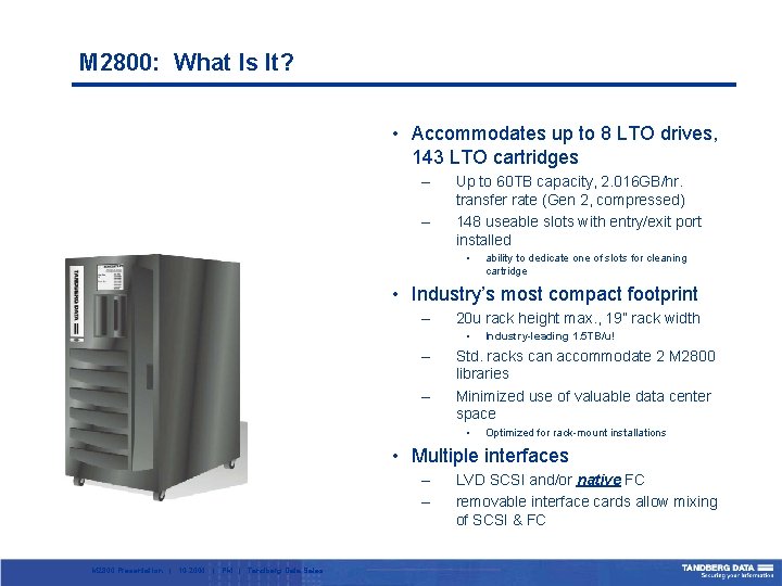 M 2800: What Is It? • Accommodates up to 8 LTO drives, 143 LTO