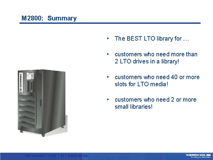 M 2800: Summary • The BEST LTO library for … • customers who need