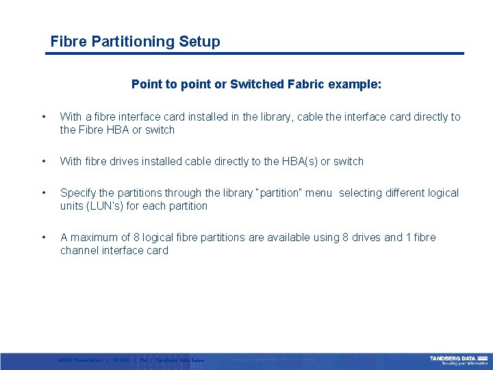 Fibre Partitioning Setup Point to point or Switched Fabric example: • With a fibre