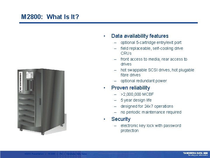 M 2800: What Is It? • Data availability features – optional 5 -cartridge entry/exit