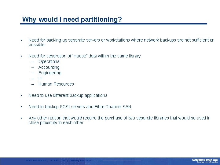 Why would I need partitioning? • Need for backing up separate servers or workstations