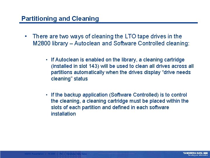 Partitioning and Cleaning • There are two ways of cleaning the LTO tape drives