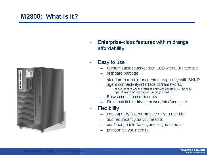 M 2800: What Is It? • Enterprise-class features with midrange affordability! • Easy to