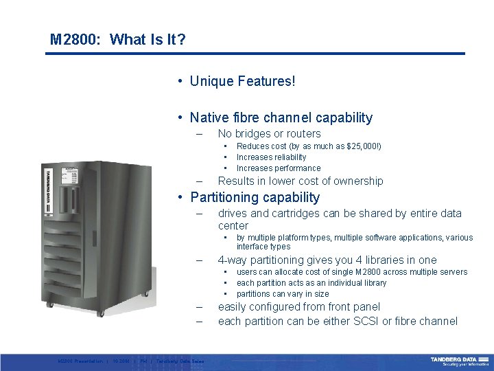 M 2800: What Is It? • Unique Features! • Native fibre channel capability –