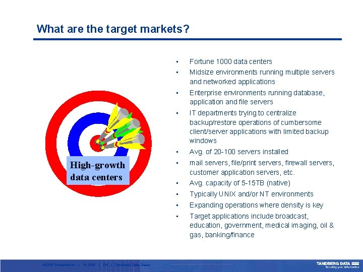 What are the target markets? High-growth data centers M 2800 Presentation | 10 -2004