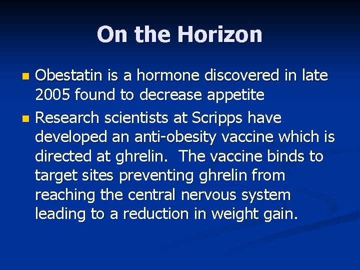On the Horizon Obestatin is a hormone discovered in late 2005 found to decrease