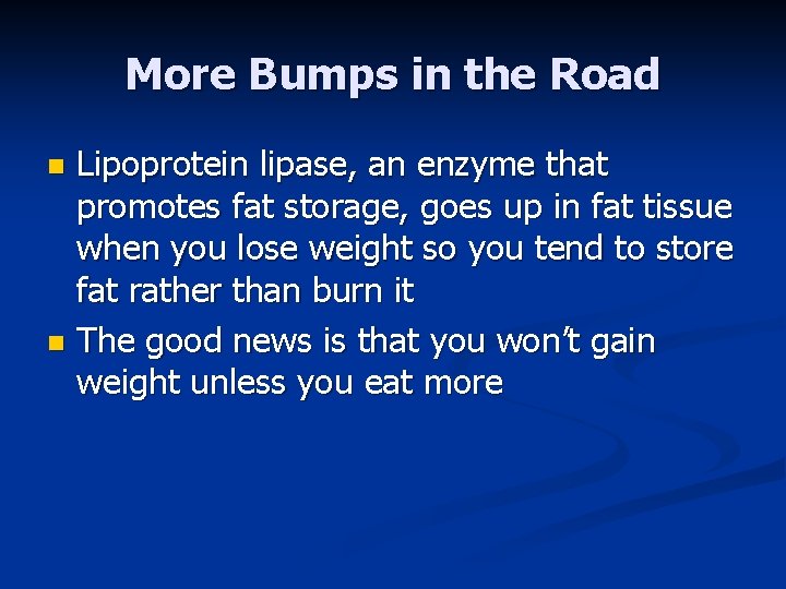 More Bumps in the Road Lipoprotein lipase, an enzyme that promotes fat storage, goes