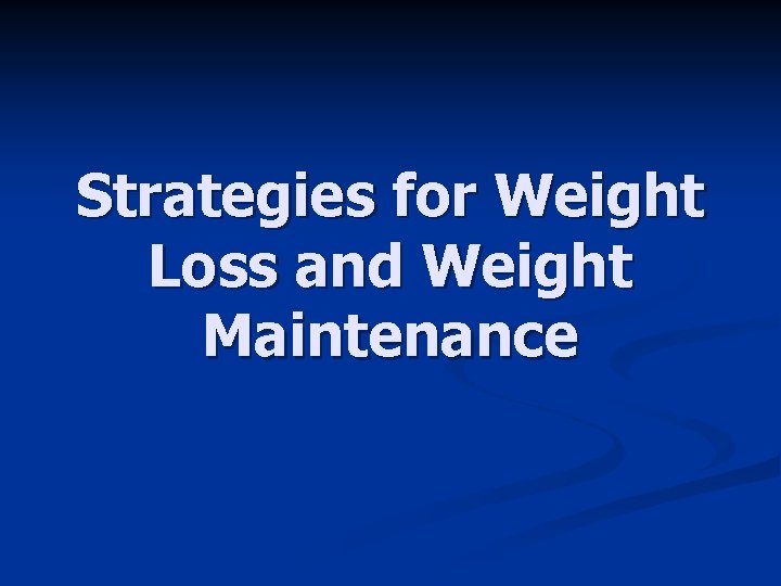 Strategies for Weight Loss and Weight Maintenance 