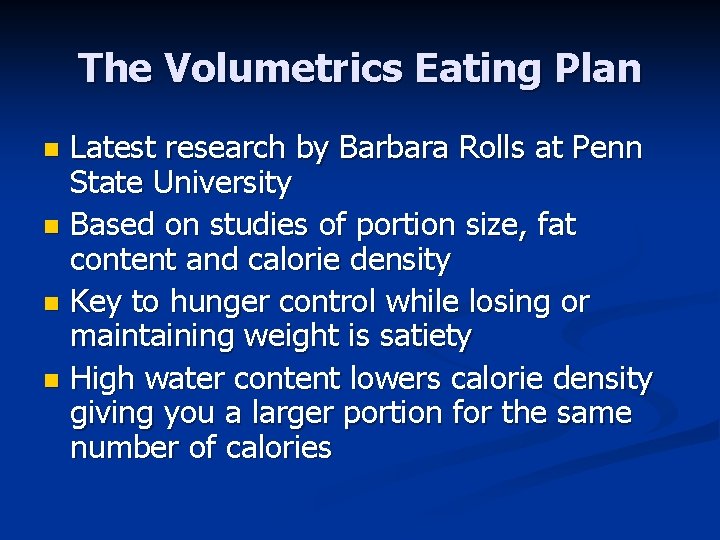 The Volumetrics Eating Plan Latest research by Barbara Rolls at Penn State University n