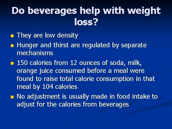 Do beverages help with weight loss? n n They are low density Hunger and