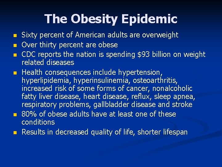 The Obesity Epidemic n n n Sixty percent of American adults are overweight Over