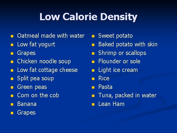 Low Calorie Density n n n n n Oatmeal made with water Low fat