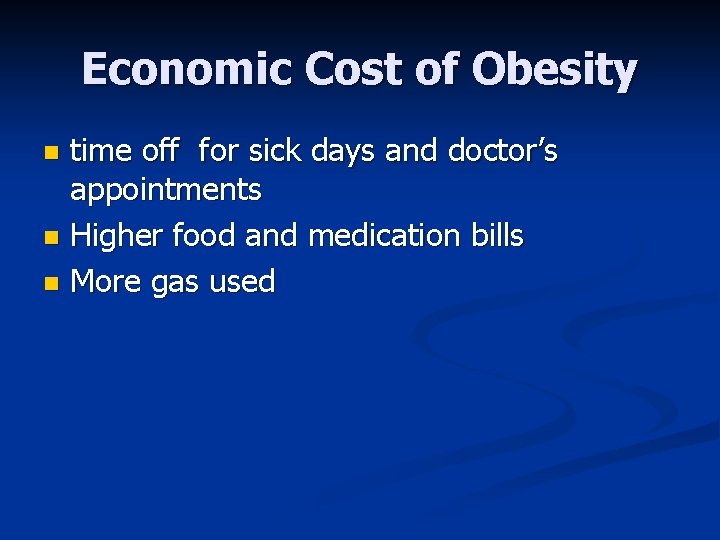 Economic Cost of Obesity time off for sick days and doctor’s appointments n Higher