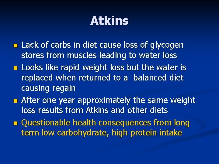 Atkins n n Lack of carbs in diet cause loss of glycogen stores from