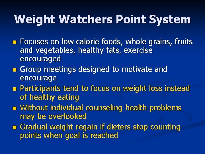 Weight Watchers Point System n n n Focuses on low calorie foods, whole grains,