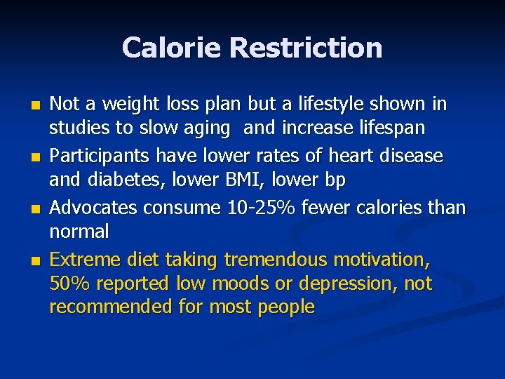 Calorie Restriction n n Not a weight loss plan but a lifestyle shown in