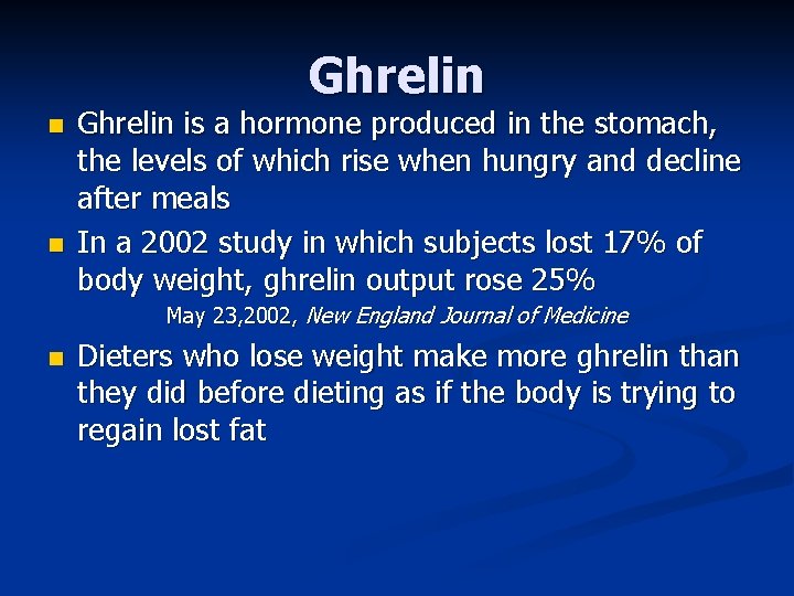 Ghrelin n n Ghrelin is a hormone produced in the stomach, the levels of