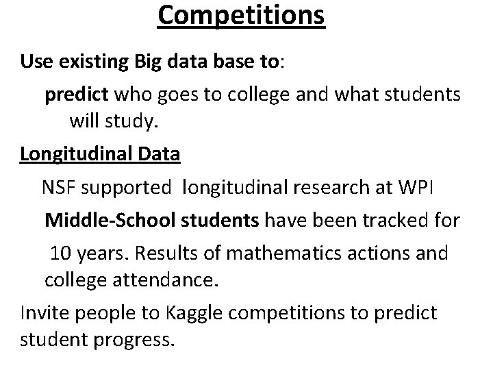 Competitions Use existing Big data base to: predict who goes to college and what