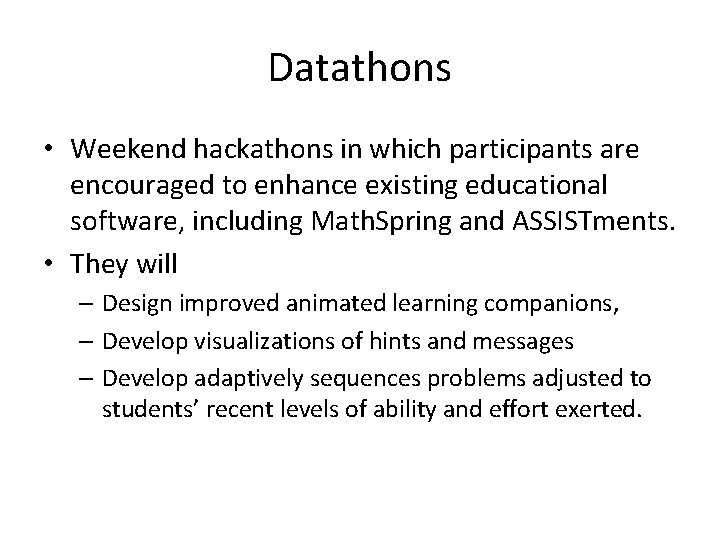 Datathons • Weekend hackathons in which participants are encouraged to enhance existing educational software,