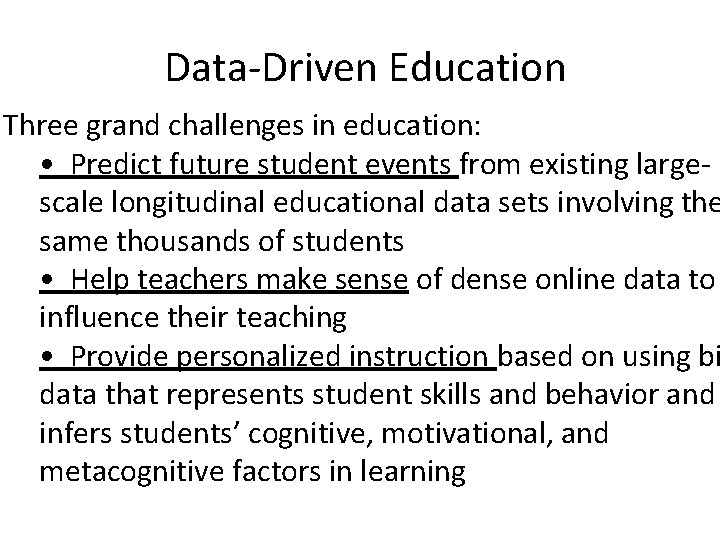 Data-Driven Education Three grand challenges in education: • Predict future student events from existing