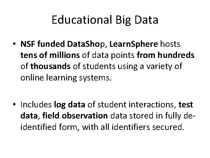 Educational Big Data • NSF funded Data. Shop, Learn. Sphere hosts tens of millions