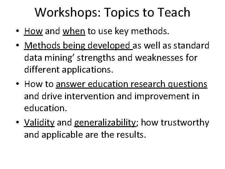 Workshops: Topics to Teach • How and when to use key methods. • Methods