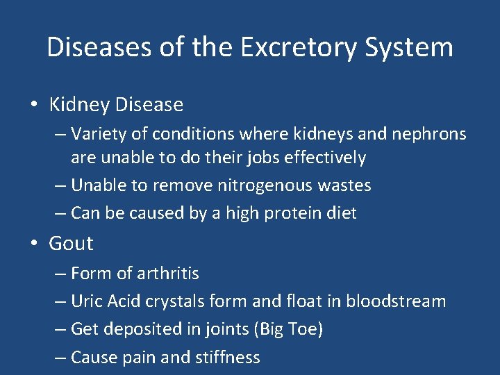 Diseases of the Excretory System • Kidney Disease – Variety of conditions where kidneys